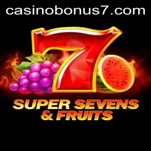 Discover the Thrilling World of 7SuperSevensFruits: Casino Bonuses and Gameplay Revealed