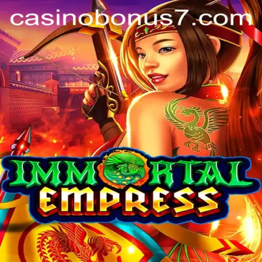 Explore the World of ImmortalEmpress and Casino Bonuses