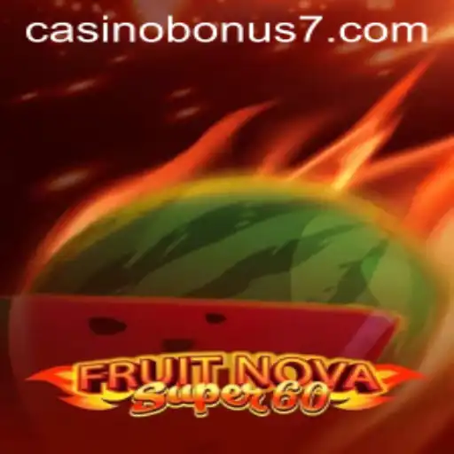 Discover the Thrills of FruitNovaSuper60 and Casino Bonuses